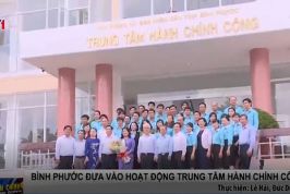 Bình Phước chính thức đưa Trung tâm dịch vụ hành chính công vào hoạt động